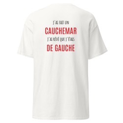 T-shirt beauf " j'ai fait un cauchemar j'ai révé que j'étais de gauche"