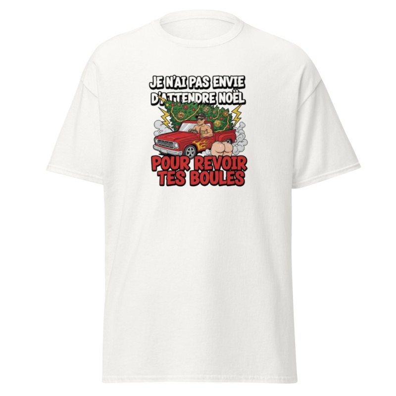 T-shirt beauf "je n'ai pas envie d'attendre Noel pour revoir tes boules"